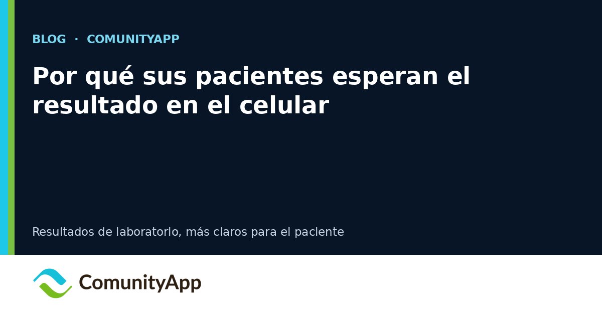 Por qué sus pacientes esperan el resultado en el celular