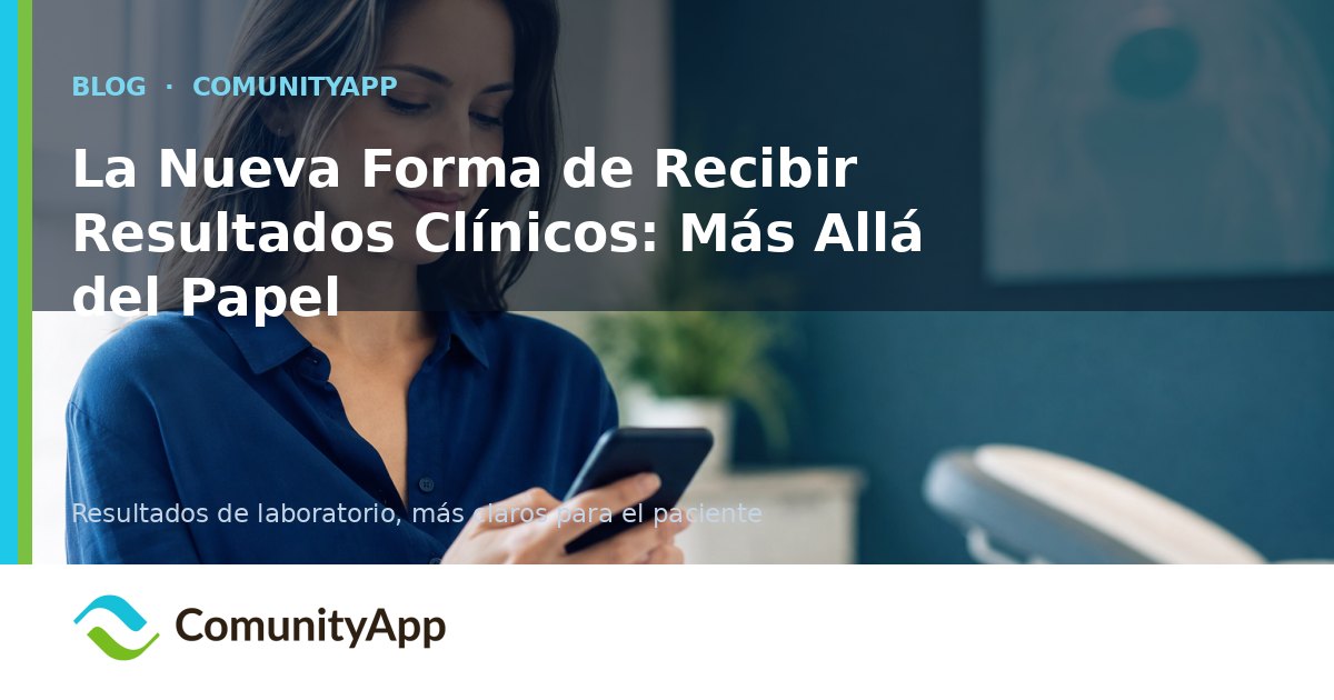 La Nueva Forma de Recibir Resultados Clínicos: Más Allá del Papel