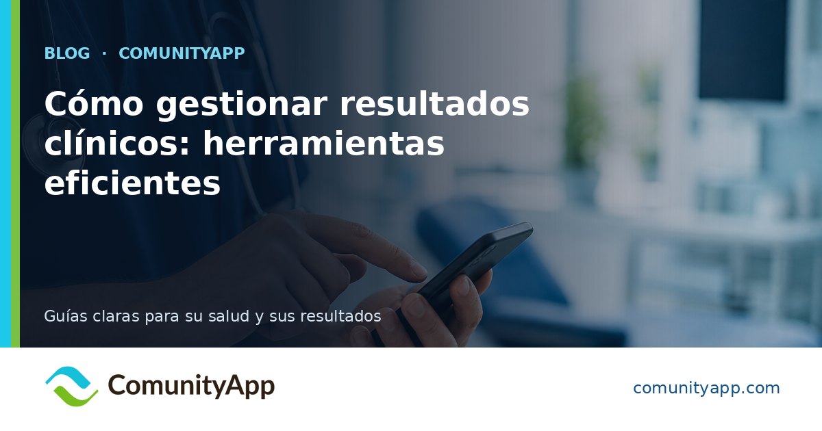 Cómo gestionar resultados clínicos: herramientas eficientes