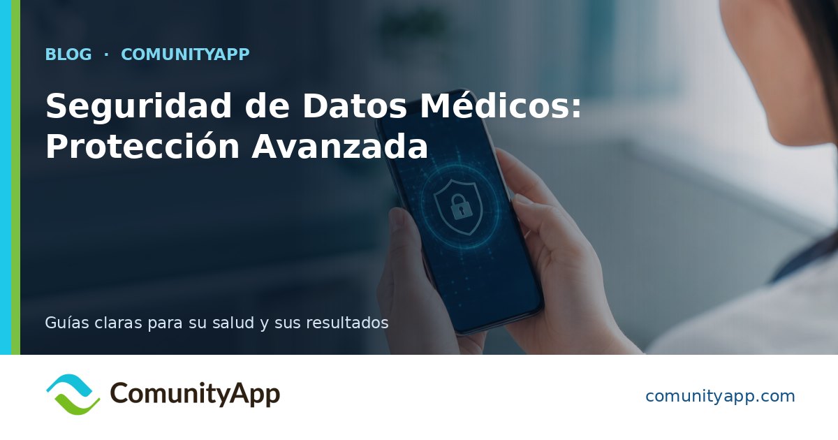 Seguridad de Datos Médicos: Protección Avanzada