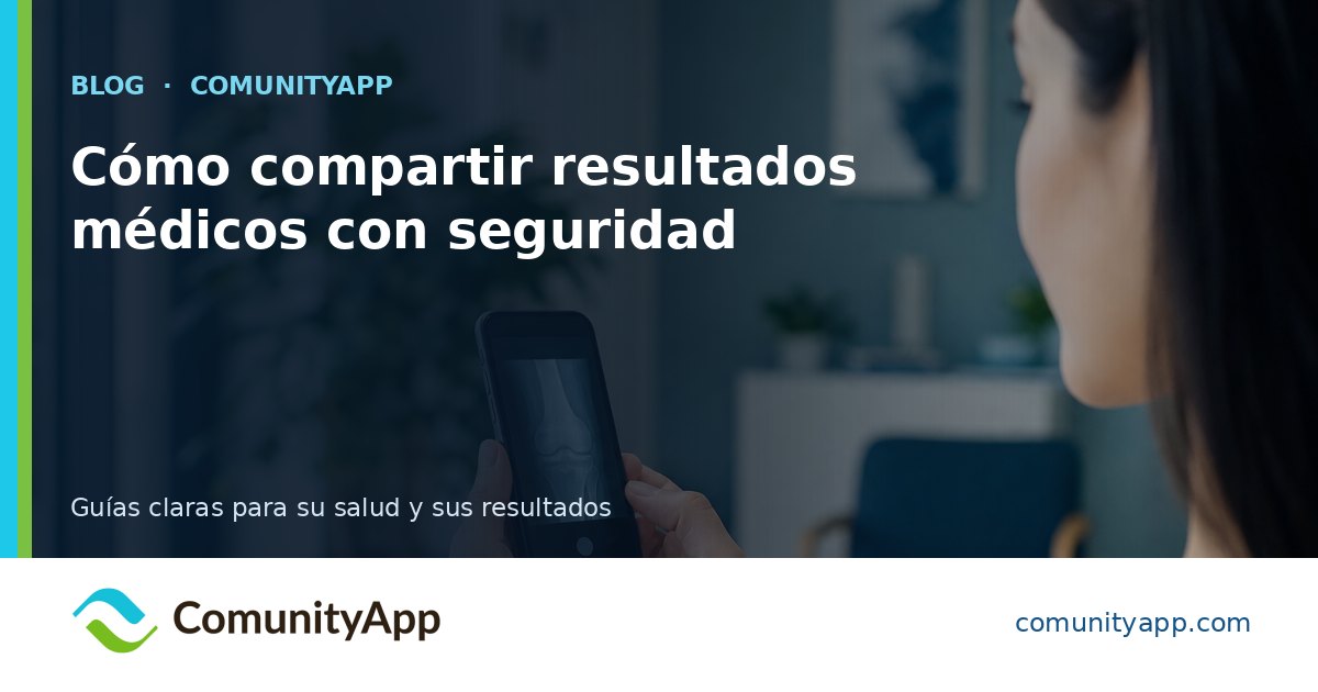 Cómo compartir resultados médicos con seguridad