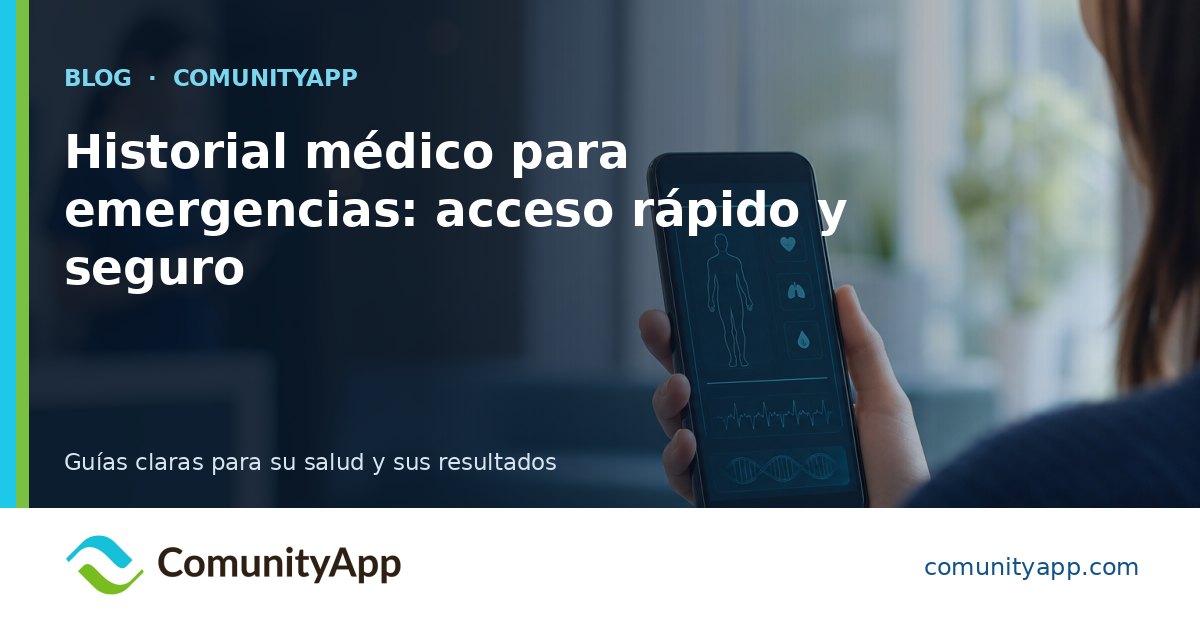 Historial médico para emergencias: acceso rápido y seguro