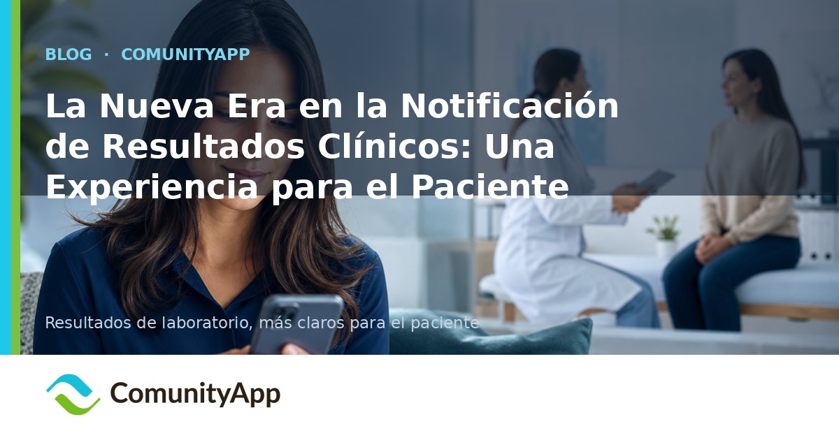 La Nueva Era en la Notificación de Resultados Clínicos: Una Experiencia para el Paciente